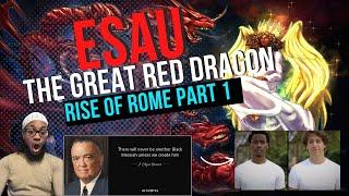 ESAU THE GREAT RED DRAGON: RISE OF ROME PART 1