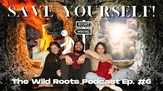 No one will save you - Episode 6 - The Wild Roots Podcast