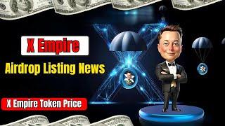 X Empire Airdrop Listing News | X Empire Token Price | X Empire Withdraw |