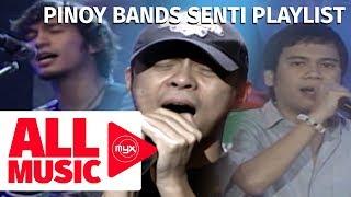 Pinoy Bands Senti Playlist | All Music MYX