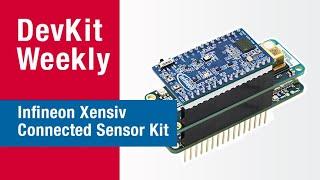 Dev Kit Weekly: Infineon Xensiv Connected Sensor Kit