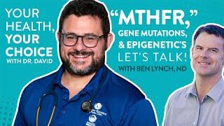 “MTHFR”, Gene Mutations, and Epigenetic's w/ Dr. Ben Lynch | Your Health, Your Choice™