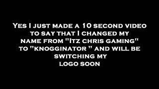 Itz Chris Gaming is Now Knogginator