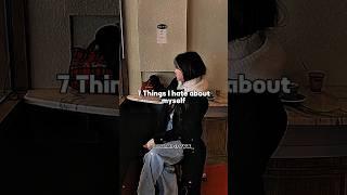 7 Things I hate about myself #shorts #aesthetic #shortsfeed #trending #popular #youtubeshorts #fyp