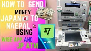 How to transfer money Japan  to Nepal  using WISE app &ATM #japan Part 2