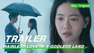 Trailer: Rainless Couple | Rainless Love in a Godless Land | 无神之地不下雨 | iQiyi Original