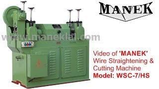 Manek - High Speed Wire Straightening and Cutting Off Machine Model: WSC-7HS