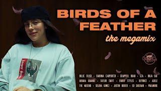 BIRDS OF A FEATHER (The Megamix) | S.Carpenter • C.Roan • SZA • A.Grande • T.Swift • S.Gomez & More