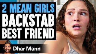 2 MEAN GIRLS Backstab BEST FRIEND | Dhar Mann Studios