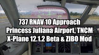 Boeing 737 Approach Tutorial: RNAV 10 TNCM | X-Plane 12 Zibo Mod