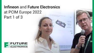 Infineon and Future Electronics at PCIM Europe 2022 Part 1 of 3