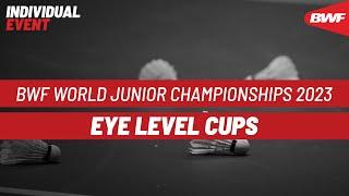 BWF World Junior Championships 2023 | Eye Level Cups | Finals