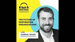 #123 Gabriel Seder: The Future of Destination Organizations