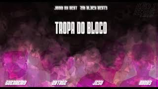 Tropa do Bloco #1 - Joow Nx Beat, ZinBlack Beats, Caique Guerreiro, 20Tage, Jesv & BKOBS