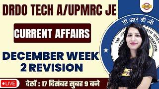 WEEKLY CURRENT AFFAIRS FOR DRDO TECH A /UPMRC JE | DECEMBER 2ND WEEK CURRENT AFFAIRS | BY ANUPAM MAM