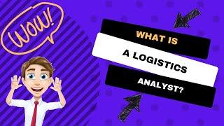 What is a logistics analyst, and what do they do?