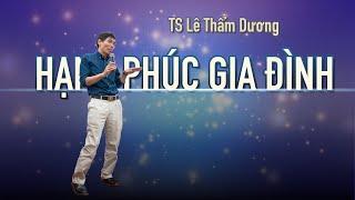 HẠNH PHÚC GIA ĐÌNH | TS LÊ THẨM DƯƠNG MỚI NHẤT NĂM 2020