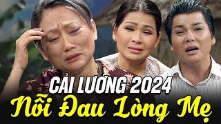 Cải Lương 2024 Mới Nhất | NỖI ĐAU LÒNG MẸ | Cải Lương Tuồng Xã Hội Việt Nam Hay Nhất