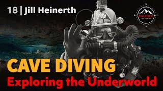 18 | Jill Heinerth - Exploring the Underworld (Cave Diving)