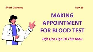 Day 26: MAKING APPOINTMENT FOR BLOOD TEST - Đặt Hẹn Thử Máu