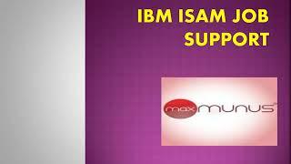 IBM ISAM  job support– IBM ISAM  Online job support–(IBM ISAM  Certification Tips)– IBM ISAM Course