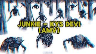 JUNKIE - kys devi (AMV)