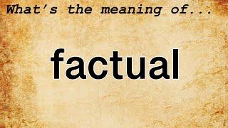 Factual Meaning : Definition of Factual