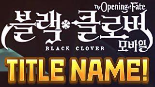 BLACK CLOVER MOBILE OFFICIAL TITLE! BLACK CLOVER MOBILE THE OPENING OF FATE