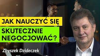 Jak skutecznie negocjować w biznesie i życiu? | Zbyszek Dzideczek