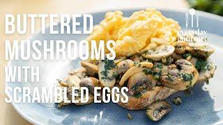 Buttered Mushrooms with Scrambled Eggs | EG12 Ep78