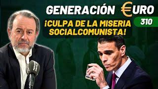 GENERACIÓN EURO nº 310 | ¡España no crece por el barro de la miseria socialcomunista!