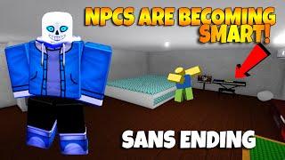 ROBLOX NPCs are becoming smart!  - SANS ENDING [NEW]