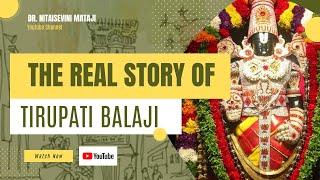 The Real Story of Tirupati Balaji | Dr.Nitaisevini Mataji