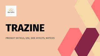 #TRAZINE| Uses, composition, side effects and product details| TRAZINE H| TRAZINE S