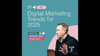 Digital Marketing Trends and Insights for 2025, with Jay Schwedelson