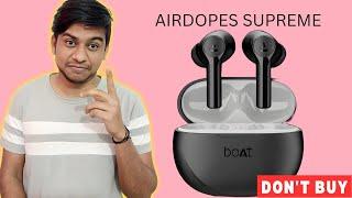 Don't buy boat airdopes supreme