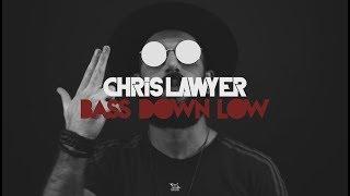 Chris Lawyer - Bass Down Low (Official Music Video)