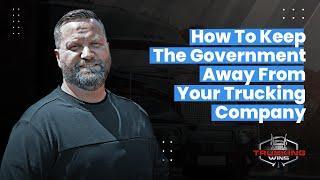 How To Keep The Government Away From Your Trucking Company