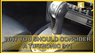 WHY YOU SHOULD CONSIDER A TIPTRONIC 911