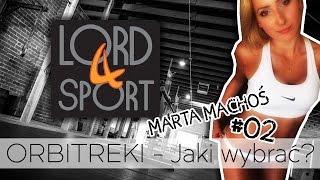 LORD4SPORT & Marta Machoś - #02 Odcinek - Jaki kupić orbitrek?