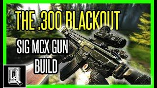 The SIG MCX .300 AAC Blackout Assault Rifle! Showcasing Gun Build & Highlights! - Escape From Tarkov