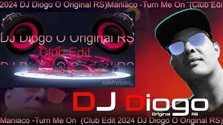 Maniaco -Turn Me On  (Club Edit 2024 DJ Diogo O Original RS)