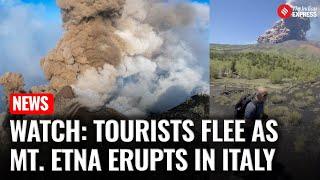 Mt. Etna Erupts Violently, Tourists Flee as Ash and Lava Spew for Kilometres