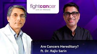 EP3: Are Cancers Hereditary? | Dr. Rajiv Sarin x Dr. Prasad | Fight Cancer Podcast
