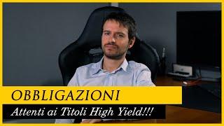 INVESTIRE in OBBLIGAZIONI: perché bisogna stare ATTENTI ai titoli HIGH YIELD