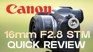 Canon RF 16mm F2.8 STM Quick Review:  Worth $299?