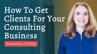 How to Get Clients for Your Consulting Business