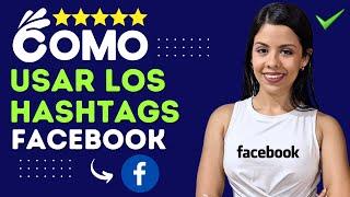 ¿Cómo se usan los HASHTAGS en Facebook? - #️⃣ Estrategia de Redes Sociales #️⃣