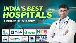 How to Evaluate Hospital Stocks | India's Hospital Industry | Apollo, Max Healthcare, Fortis & More