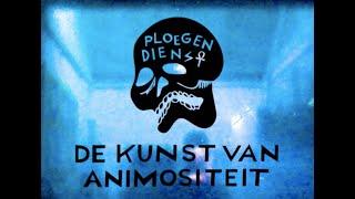 PLOEGENDIENST - DE KUNST VAN ANIMOSITEIT